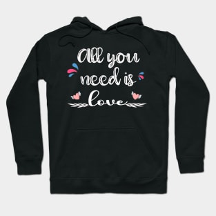 all you need is love Hoodie